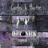 Hot Nick - Carlos & Hector (Explicit)
