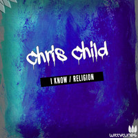 Chris Child - I Know / Religion