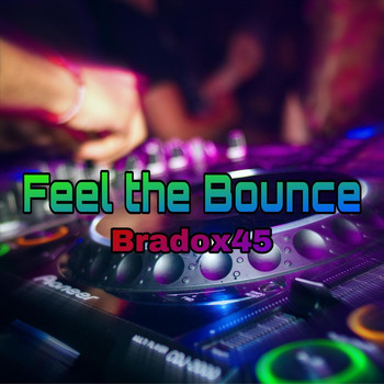 Bradox45 - Feel the Bounce