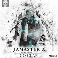 Jamaster A - Go Clap! (feat. Just Live)