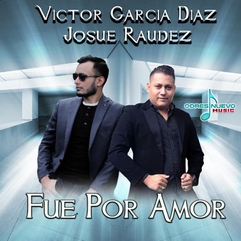 Victor Garcia Diaz - Fue por Amor (feat. Josue Raudez)