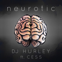 DJ Hurley - Neurotic (feat. Cess) (Explicit)