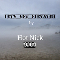 Hot Nick - Let's Get Elevated (Explicit)