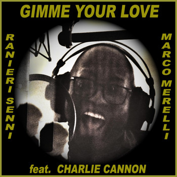 Ranieri Senni & Marco Merelli - Gimme Your Love (feat. Charlie Cannon)