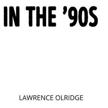 lawrence olridge - IN THE '90S