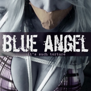 Blue Angel - It's Such Torture
