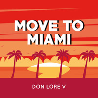 Don Lore V - Move to Miami