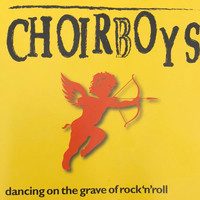 Choirboys - Dancing on the Grave of Rock 'n' Roll (Explicit)