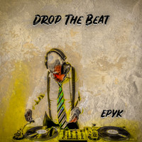 Epyk - Drop The Beat