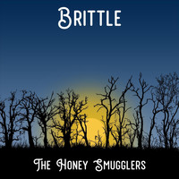 The Honey Smugglers - Brittle