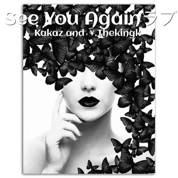 Kakaz / ¥.Thekingk - See You Againラブ