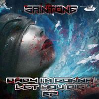 Saintone - Baby I'm Gonna Let You Die EP
