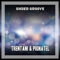 Trentani & Pignatel - Under Groove