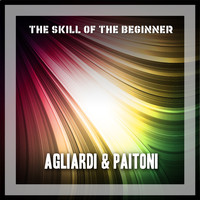 Agliardi & Paitoni - The Skill Of The Beginner