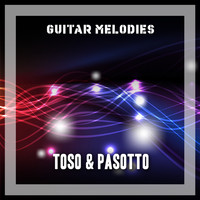 Toso & Pasotto - Guitar Melodies