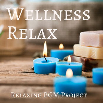 Relaxing BGM Project - Wellness Relax