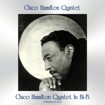 Chico Hamilton Quintet - Chico Hamilton Quintet In Hi-Fi (Remastered 2019)