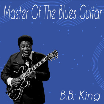 B.B. King - Master of the Blues Guitar