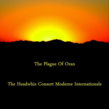 The Headwhiz Consort Moderne Internationale - The Plague of Oran
