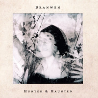 Branwen - Hunted and Haunted