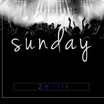 2milli - Sunday