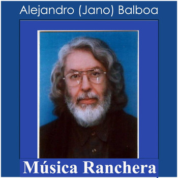 Alejandro Balboa - Música Ranchera