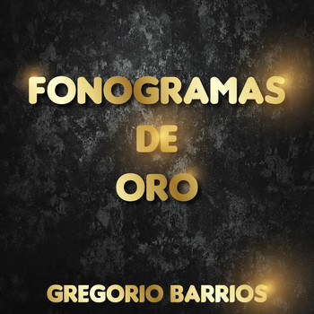 Gregorio Barrios - Fonograma de Oro Gregorio Barrios