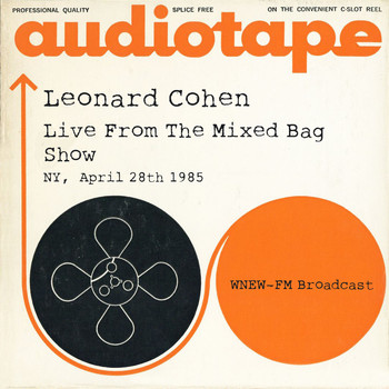 Leonard Cohen - Live From The Mixed Bag Show, NY,  April 28th 1985 WNEW-FM Broadcast (Remastered)
