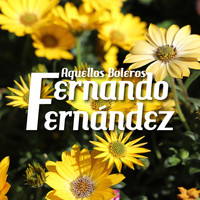 Fernando Fernandez - Aquellos Boleros Fernando Fernández
