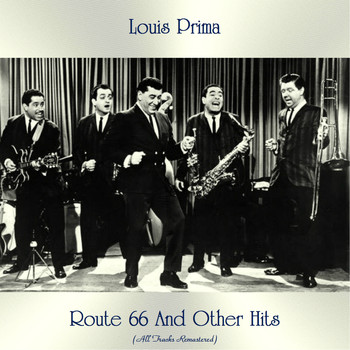 Louis Prima - Route 66 And Other Hits (All Tracks Remastered)