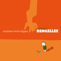 Lorenzo Hengeller - Canzoniere minimo leggero