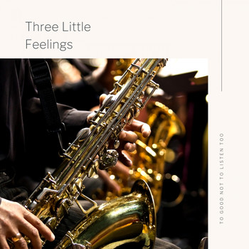 Various Artists - Three Little Feelings