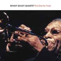 Benny Bailey Quartet - This One for Trunk (In Memoriam Peter Trunk)