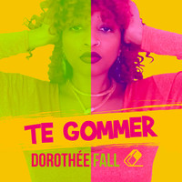Dorothée Fall - Te gommer (Radio Edit)