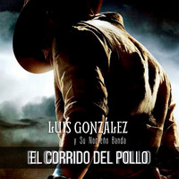 Luis González Y Su Norteño Banda - El Corrido del Pollo