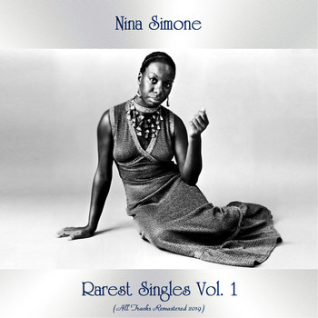 Nina Simone - Rarest Singles Vol. 1 (All Tracks Remastered 2019)