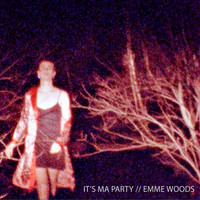 Emme Woods - it's ma party