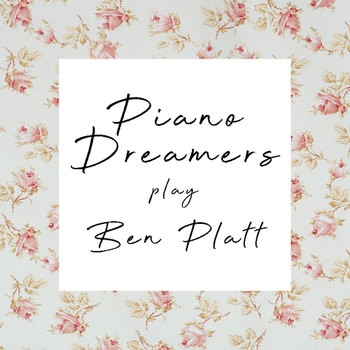 Piano Dreamers - Piano Dreamers Play Ben Platt