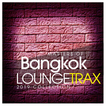 Various Artists - Masters Of Bangkok Lounge Trax 2019 Collection
