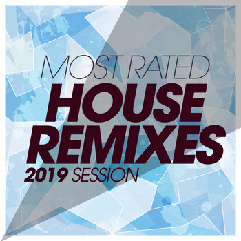 Various Artists - Most Rated House Remixes 2019 Session