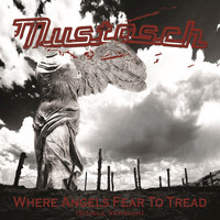 Mustasch - Where Angels Fear To Tread (Single Version)