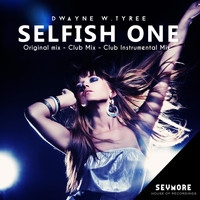 Dwayne W. Tyree - Selfish One
