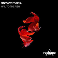 Stefano Tirelli - Hail To The Fish