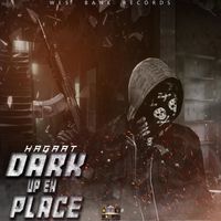 Hagaat - Dark Up Eh Place