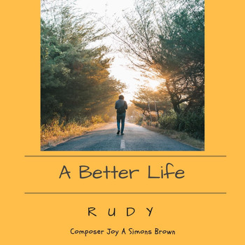RUDY - A Better Life