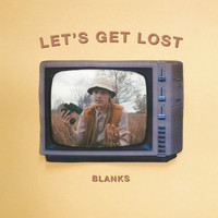 Blanks - Let's Get Lost