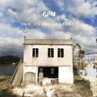 6PM - Far from Perfect