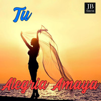 Alegria Amaya - Tu
