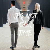 Chris Boutilier - It's Not Our Time