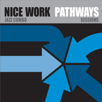 Nice Work Jazz Combo - Pathways Sessions